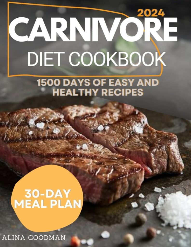 Carnivore Diet Cookbook: 1500 Days of Easy, Healthy Recipes for Beginners. Quick and Delicious Meal Plans to Master the Vitality Lifestyle.     Paperback – June 21, 2024