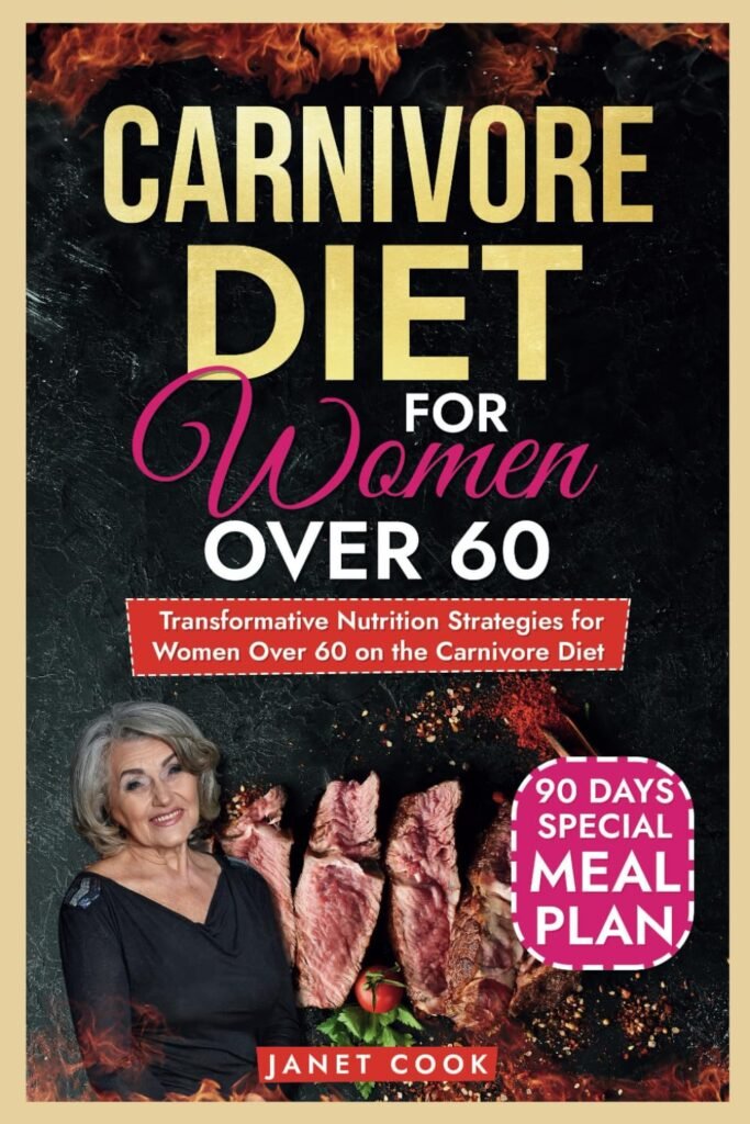 Carnivore Diet For Women Over 60: Transformative Nutrition Strategies For Women Over 60 on the Carnivore Diet     Paperback – February 10, 2024