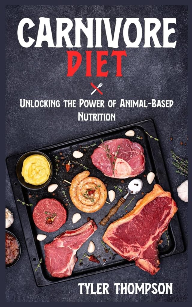 Carnivore Diet: Unlocking The Power of Animal-Based Nutrition     Paperback – March 17, 2024