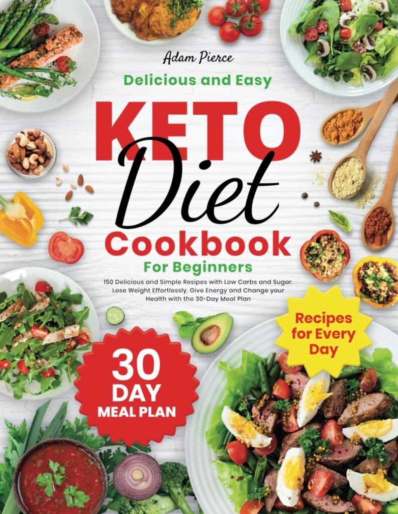 Keto Diet Cookbook for Beginners: 150 Delicious and Simple Resipes with Low Carbs and Sugar. Lose Weight Effortlessly, Give Energy and Change your Health with the 30-Day Meal Plan     Paperback – June 5, 2024