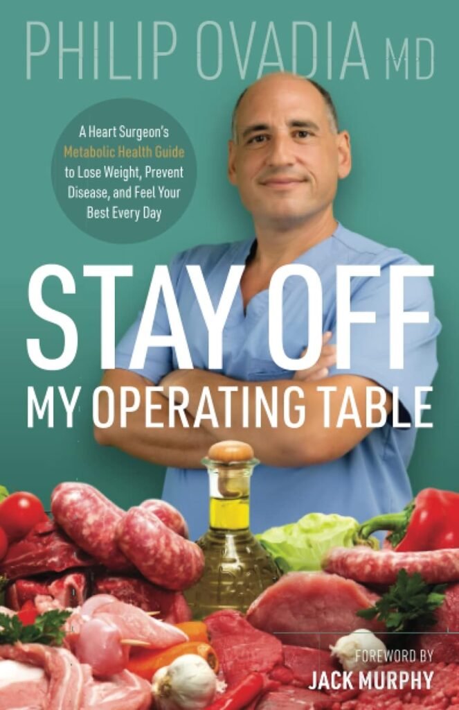 Stay off My Operating Table: A Heart Surgeon’s Metabolic Health Guide to Lose Weight, Prevent Disease, and Feel Your Best Every Day     Paperback – November 5, 2021