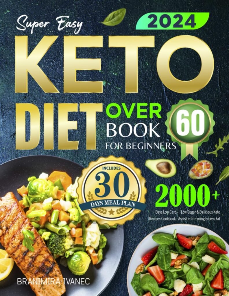 Super Easy Keto Diet Book for Beginners Over 60: 2000+ Days Low Carb、Low Sugar  Delicious Keto Recipes Cookbook - Assist in Trimming Excess Fat | Includes 30 Day Meal Plans     Paperback – March 13, 2024