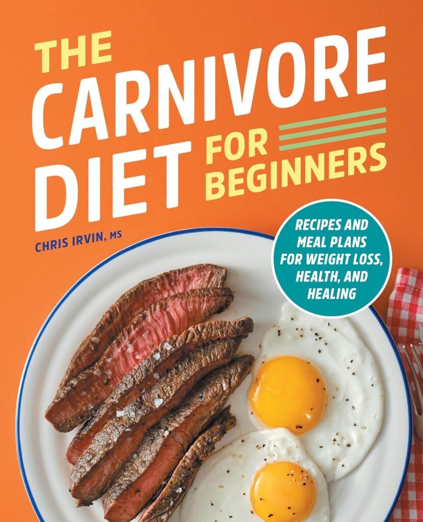 The Carnivore Diet for Beginners: Recipes and Meal Plans for Weight Loss, Health, and Healing     Paperback – November 2, 2021