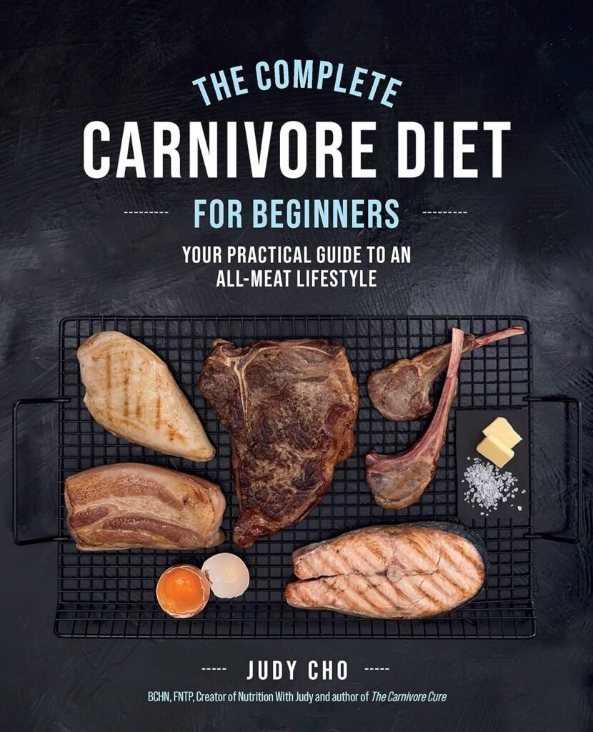 The Complete Carnivore Diet for Beginners: Your Practical Guide to an All-Meat Lifestyle     Paperback – January 2, 2024