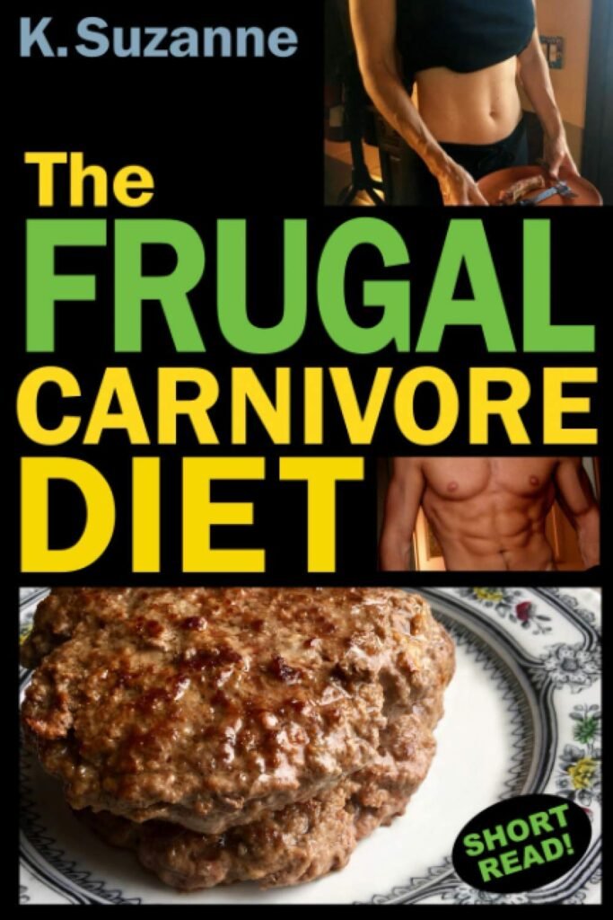 The Frugal Carnivore Diet: How I Eat a Carnivore Diet for $4 a Day     Paperback – September 5, 2018