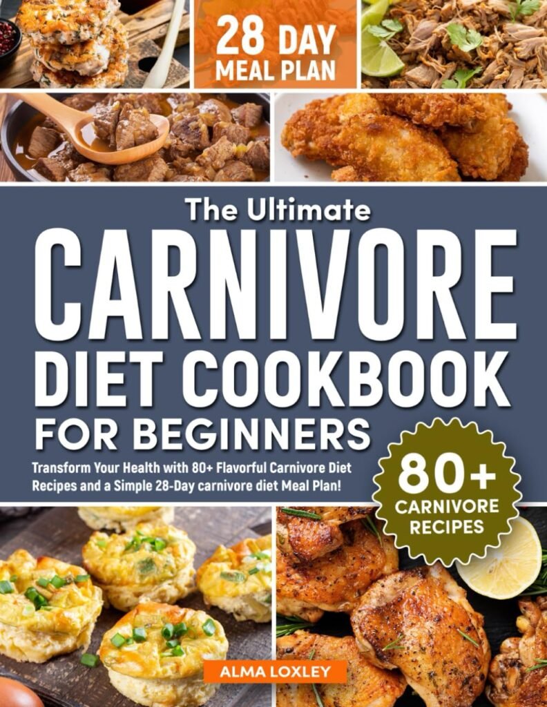 The Ultimate Carnivore Diet Cookbook For Beginners: Transform Your Health with 80+ Flavorful Carnivore Diet Recipes and a Simple 28-Day carnivore diet Meal Plan! (Carnivore Diet Cooking)     Paperback – April 10, 2024